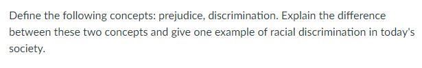 Define the following concepts: prejudice,