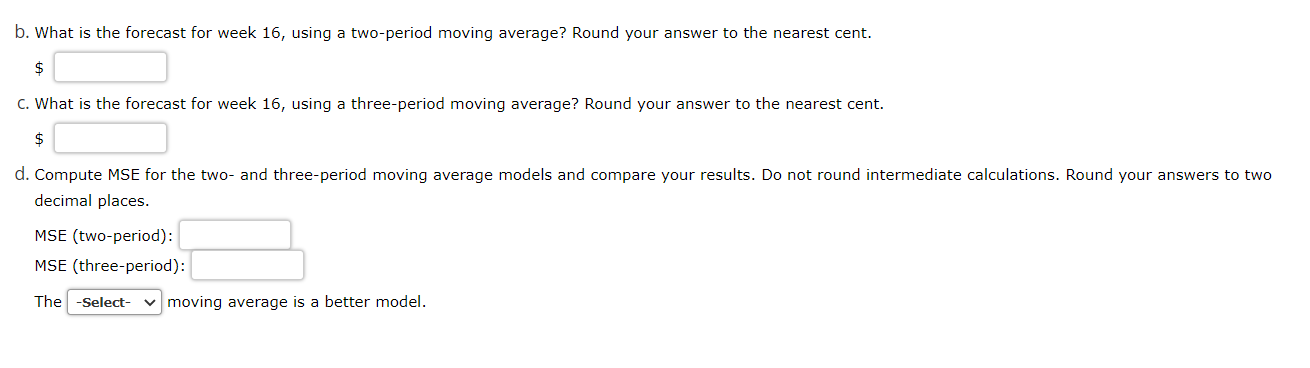 A restaurant wants to forecast its weekly sales.