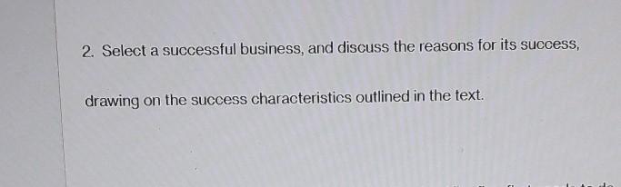 2. Select a successful business, and discuss the
