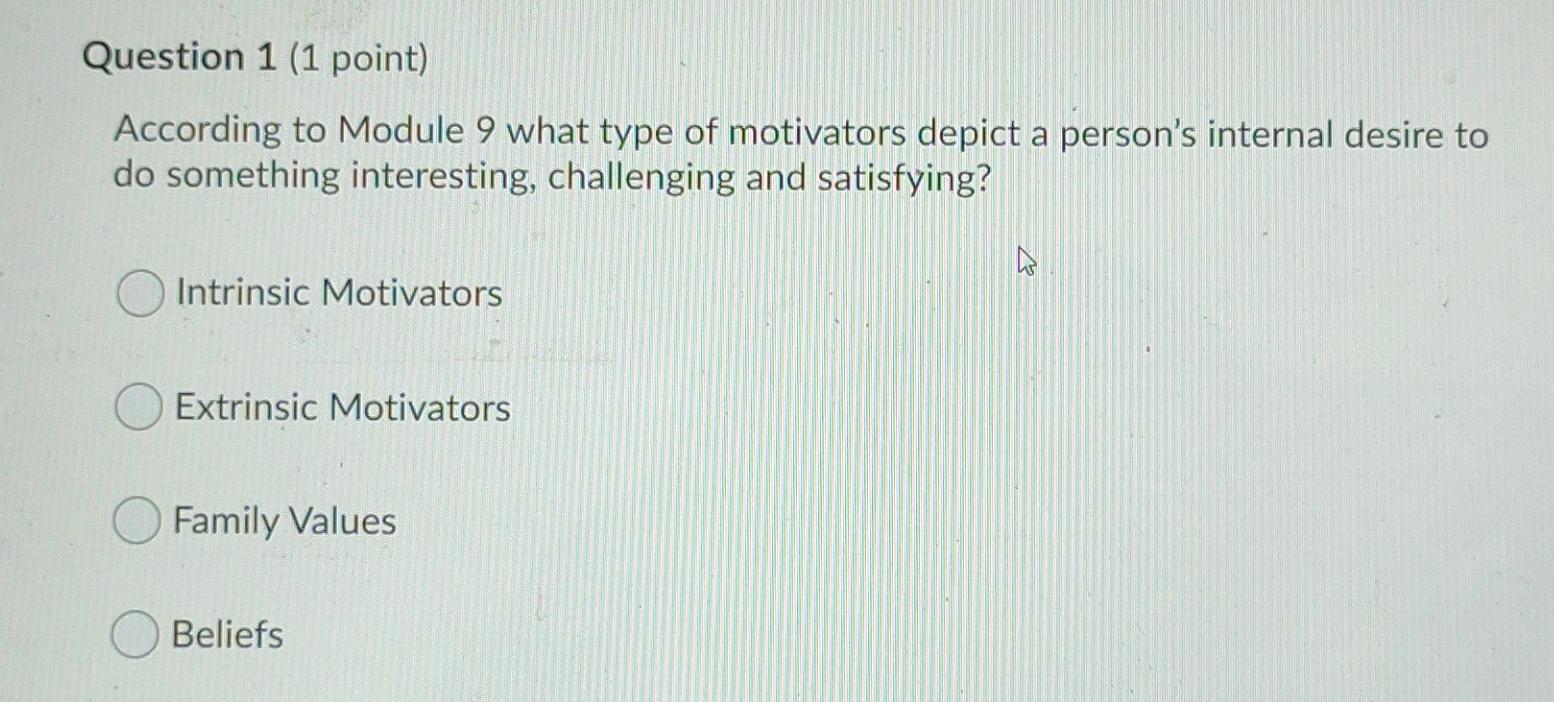 Question 1 (1 point) According to Module 9 what