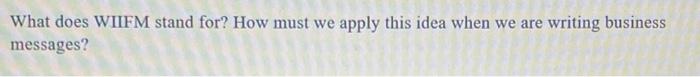 What does WIIFM stand for? How must we apply this