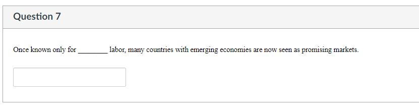 Question 7 Once known only for labor, many