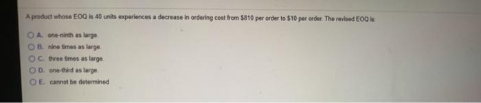 A product whose EOC is 40 units experiences a