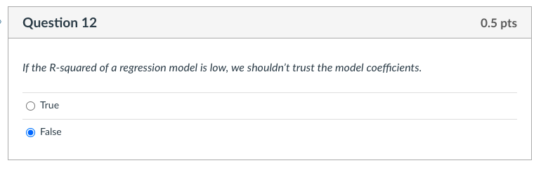 Question 12 0.5 pts If the R-squared of a