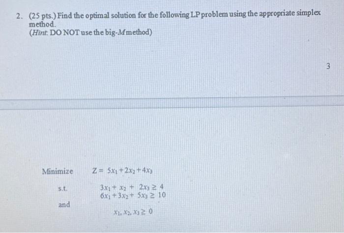 2. (25 pts.) Find the optimal solution for the
