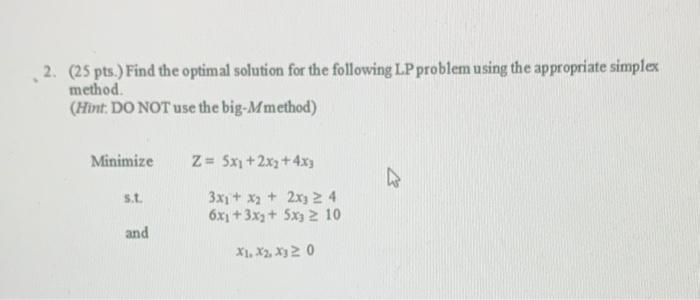 2. (25 pts.) Find the optimal solution for the