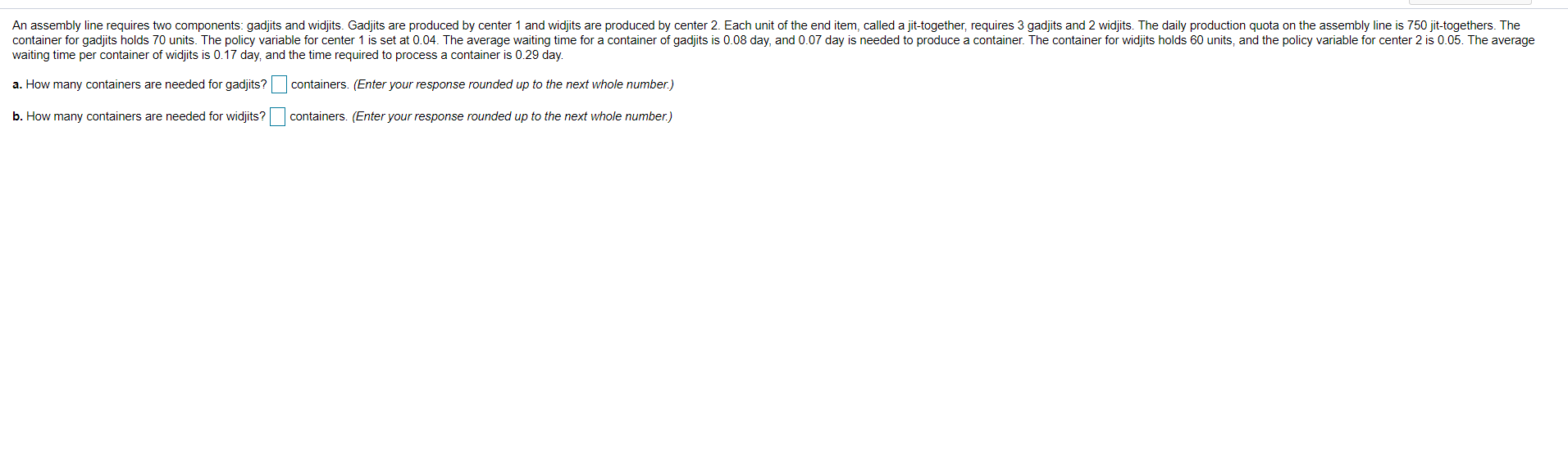 An assembly line requires two components: gadjits