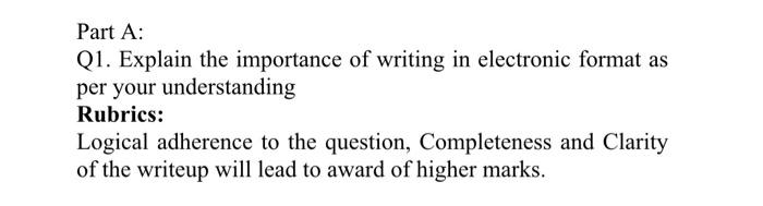 Part A: Q1. Explain the importance of writing in
