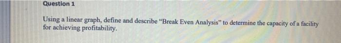Question 1 Using a linear graph, define and