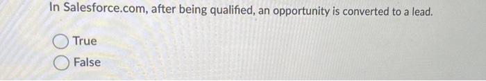 In Salesforce.com, after being qualified, an