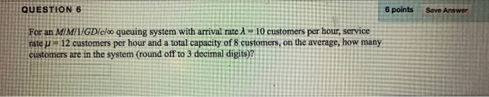 QUESTION 6 6 points Save Answer For an