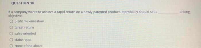 QUESTION 10 pricing of a company wants to achieve