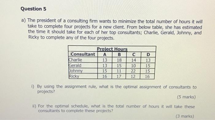 Question 5 a) The president of a consulting firm