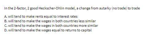 In the 2-factor, 2 good Heckscher-Ohlin model, a