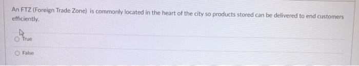 An FTZ (Foreign Trade Zone) is commonly located