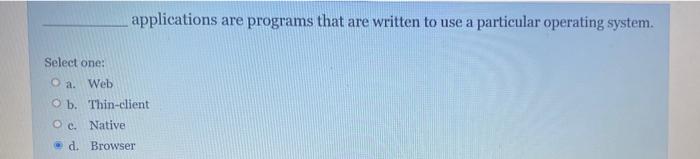 applications are programs that are written to use