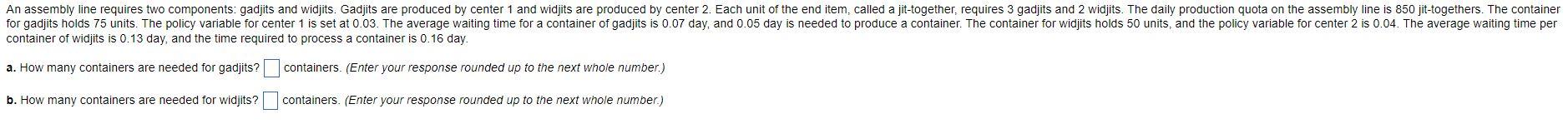 An assembly line requires two components: gadjits