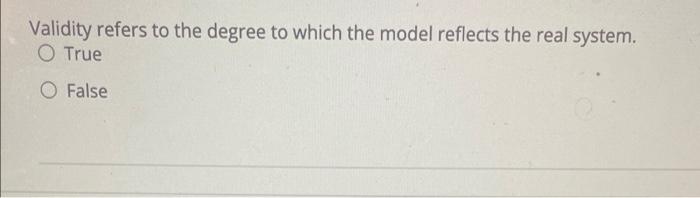 Validity refers to the degree to which the model