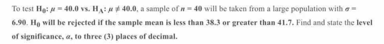 To test Ho: u = 40.0 vs. HA: u # 40.0, a sample