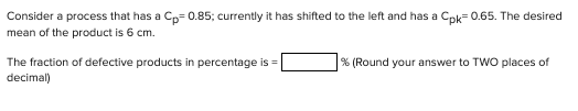Consider a process that has a Cp=0.85; currently