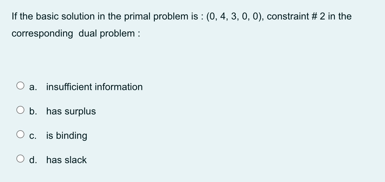 If the basic solution in the primal problem is :