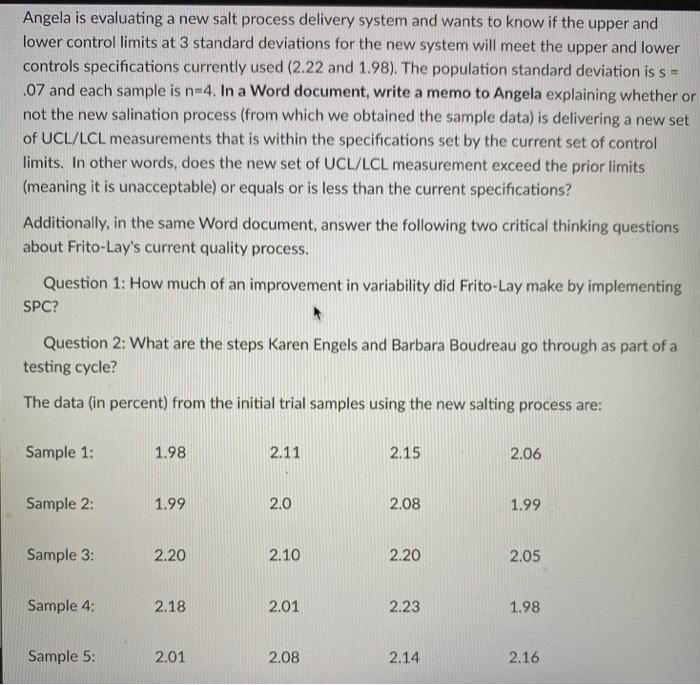 Angela is evaluating a new salt process delivery