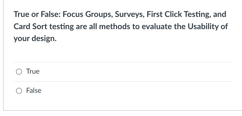 True or False: Focus Groups, Surveys, First Click