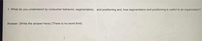 1. What do you understand by consumer behavior,