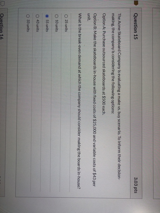 Question 15 3.03 pts The Acme Skateboard Company