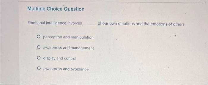 Emotional intelligence involves of our ownotions