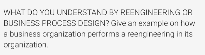 WHAT DO YOU UNDERSTAND BY REENGINEERING OR