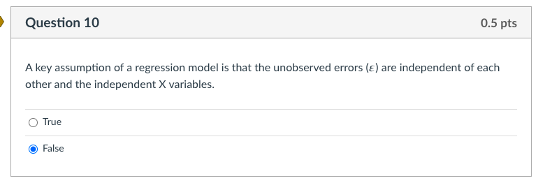 Question 10 0.5 pts A key assumption of a