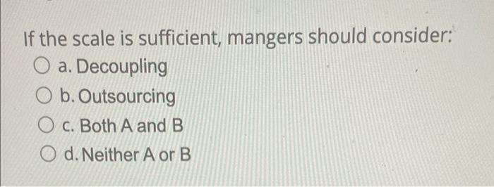 If the scale is sufficient, mangers should