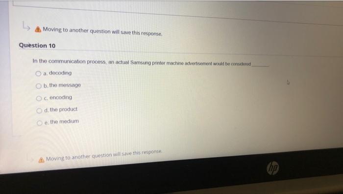 L Moving to another question will save this