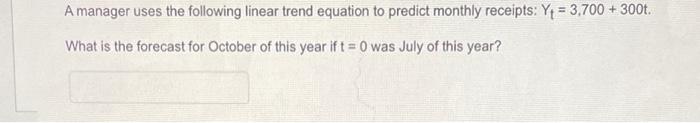 A manager uses the following linear trend