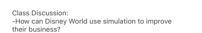 Class Discussion: -How can Disney World use