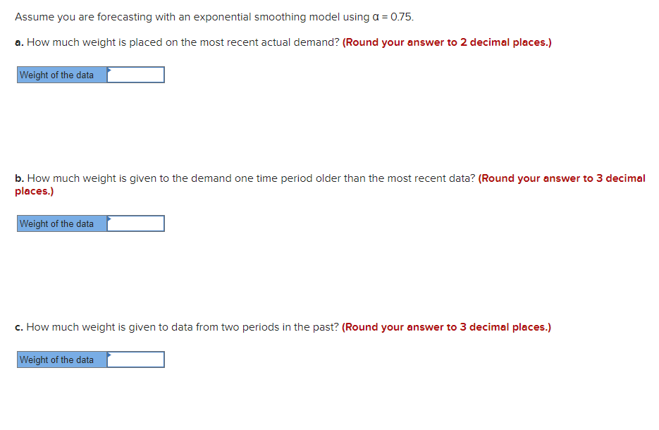 Assume you are forecasting with an exponential