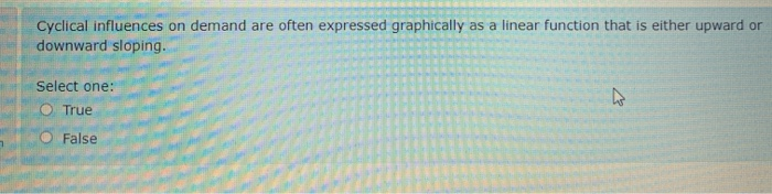 Cyclical influences on demand are often expressed
