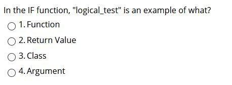 In the IF function, "logical_test" is an example