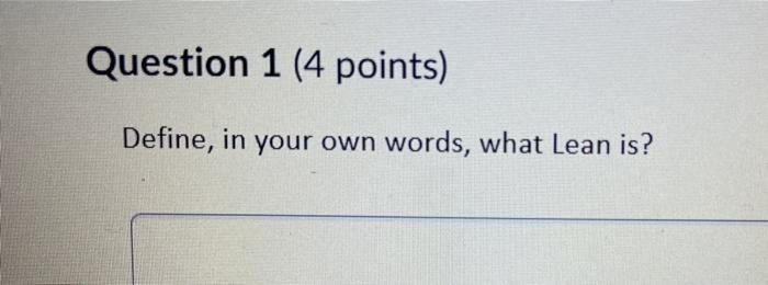 Question 1 (4 points) Define, in your own words,