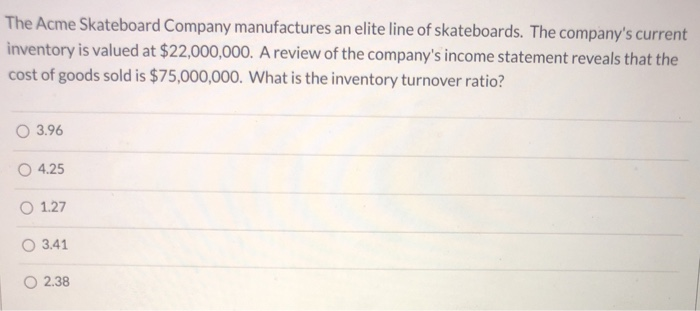 The Acme Skateboard Company manufactures an elite