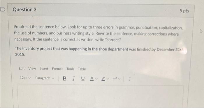 Question 3 5 pts Proofread the sentence below.