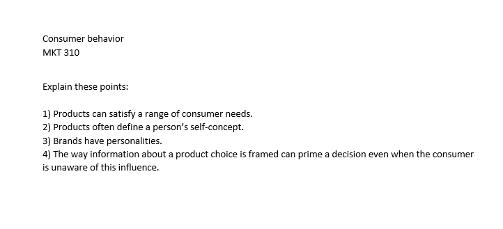 Consumer behavior MKT 310 Explain these points: