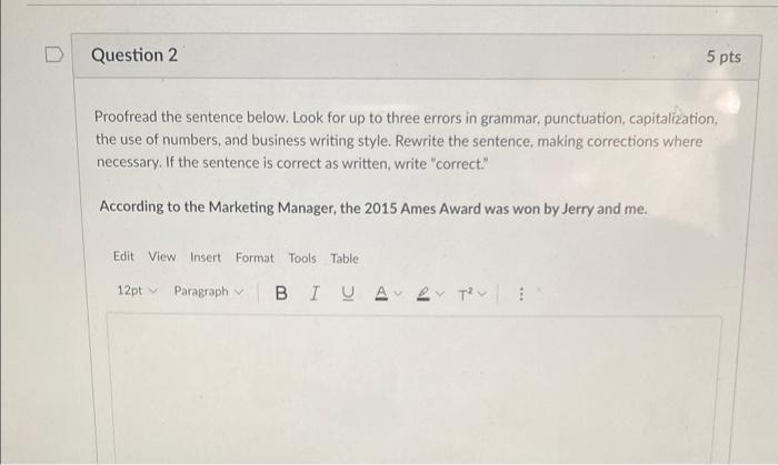 Question 2 5 pts Proofread the sentence below.