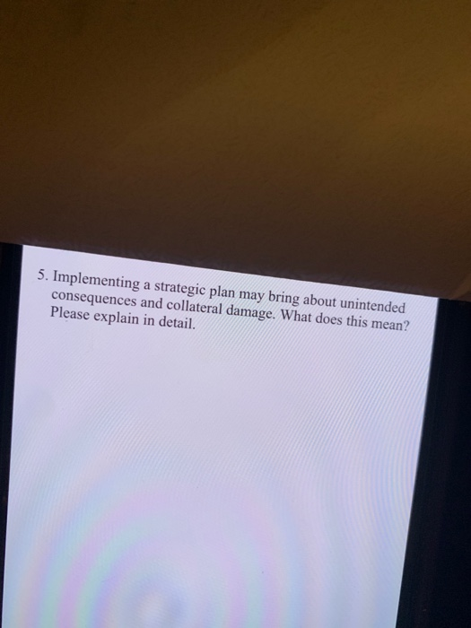5. Implementing a strategic plan may bring about