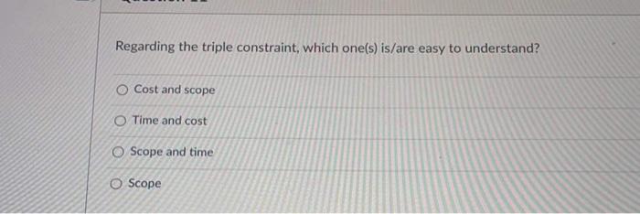 Regarding the triple constraint, which one(s)