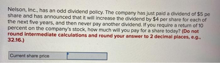 Nelson, Inc., has an odd dividend policy. The