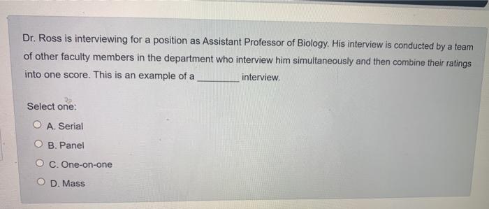 Dr. Ross is interviewing for a position as
