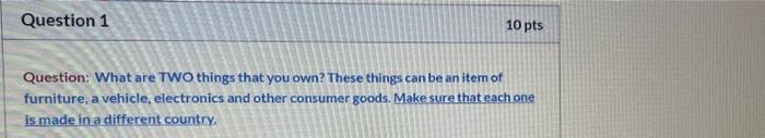 Question 1 10 pts Question: What are TWO things