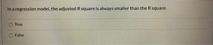 In a regression model, the adjusted R square is